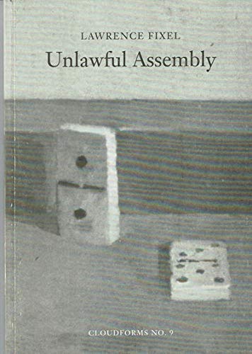 Imagen de archivo de Unlawful Assembly A Gathering of Poems, 1940-1992 a la venta por The Second Reader Bookshop