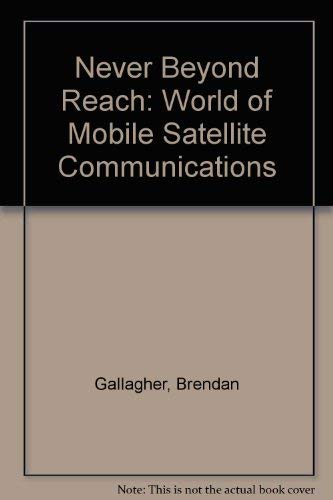 Beispielbild fr Never Beyond Reach: World of Mobile Satellite Communications zum Verkauf von Ammareal