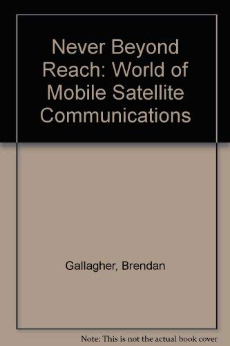 Imagen de archivo de Never Beyond Reach: World of Mobile Satellite Communications a la venta por SecondSale