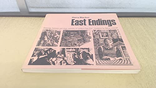 9780951449400: East Endings: Drawings, Cartoons and More Memoirs of London"s East End