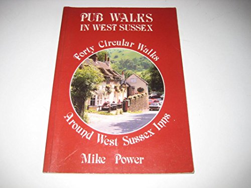 Imagen de archivo de Pub Walks in West Sussex: Forty Circular Walks Around West Sussex Inns a la venta por WorldofBooks