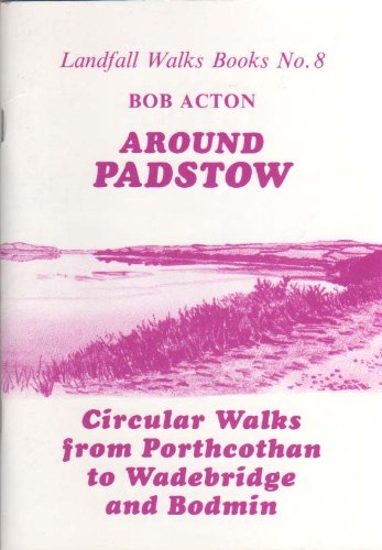 9780951451793: Around Padstow: Circular Walks from Porthcothan to Wadebridge and Bodmin