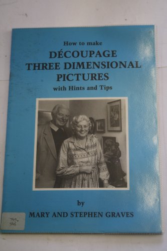 How to Make Decoupage Three-dimensional Pictures (9780951458105) by Mary Graves
