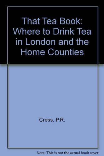 Stock image for That Tea Book: Where to Drink Tea in London and the Home Counties for sale by Goldstone Books