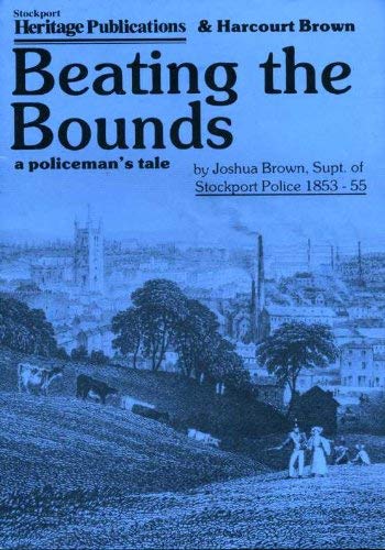 Beispielbild fr Beating the Bounds: A Policeman's Tale - A Policeman's Account of an Ancient Stockport Ceremony in 1854 zum Verkauf von WeBuyBooks