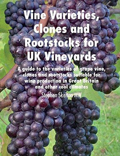 Beispielbild fr Vine Varieties, Clones and Rootstocks for UK Vineyards: A guide to the varieties of grape vine, clones and rootstocks suitable for wine production in Great Britain and other cool climates. zum Verkauf von WorldofBooks