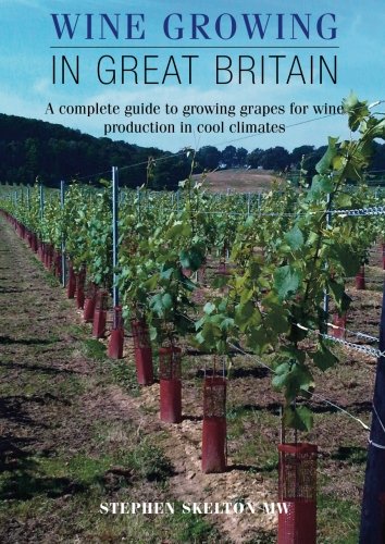 Stock image for Wine Growing in Great Britain: A complete guide to growing grapes for wine production in cool climates: A Complete Guide to Grape Growing for Wine Production in Cool Climates for sale by Goldstone Books