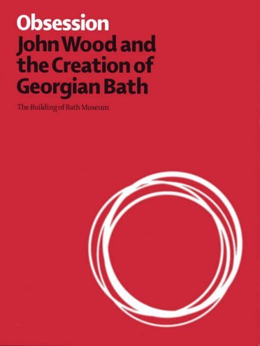 9780951475713: Obsession: John Wood and the Creation of Georgian Bath