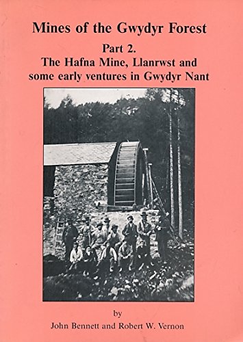 Mines of the Gwydyr Forest: The Hafna Mine, Llanrwst and Some Early Ventures in Gwydyr Nant Pt. 2