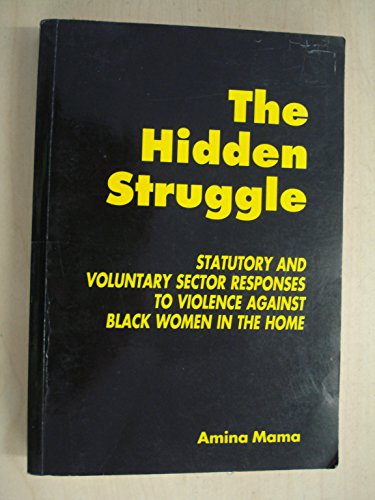 Stock image for The Hidden Struggle: Statutory and Voluntary Sector Responses to Violence Against Black Women in the Home for sale by WorldofBooks