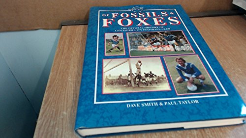 Beispielbild fr Of Fossils and Foxes: The Official Definitive History of Leicester City Football Club zum Verkauf von Reuseabook