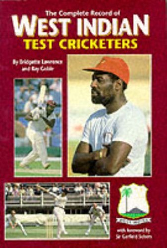 The Complete Record of West Indian Test Cricketers (9780951486221) by Lawrence, Bridgette; Goble, Ray; Sobers, Sir Garfield