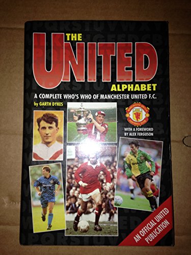 Beispielbild fr The United Alphabet: A Complete Who's Who of Manchester United F.C. zum Verkauf von AwesomeBooks