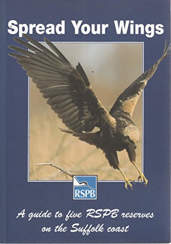 Imagen de archivo de Spread Your Wings: A Guide to Five RSPB Reserves on the Suffolk Coast a la venta por WorldofBooks