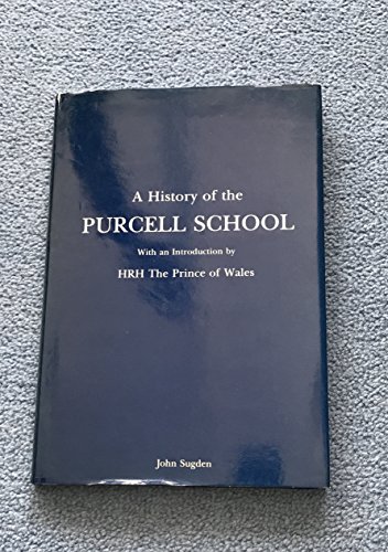 History of the Purcell School and the Educational Opportunities for Young Musicians (9780951490709) by Sugden, John.