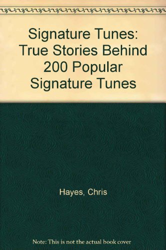 Signature Tunes: True Stories Behind 200 Popular Signature Tunes (9780951492109) by Chris Hayes