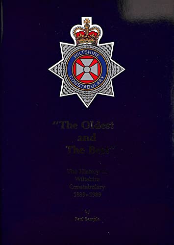 Beispielbild fr The Oldest and the Best": The History of Wiltshire Constabulary 1839-1989 zum Verkauf von WorldofBooks