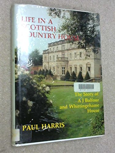 Beispielbild fr Life in a Scottish Country House. The story of A.J. Balfour and Whittingehame House zum Verkauf von old aberdeen bookshop