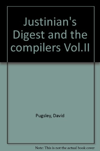 Justinian's Digest and the compilers (9780951498873) by David Pugsley