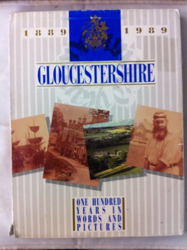 GLOUCESTERSHIRE ONE HUNDRED YEARS IN WORDS AND PICTURES