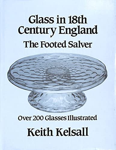 Stock image for Glass in Eighteenth Century England: Footed Salver for sale by WorldofBooks