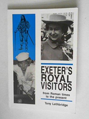 9780951514917: Exeter's Royal Visitors: From Roman Times to the Present