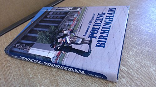 Beispielbild fr Policing Birmingham: An Account of 150 Years of Police in Birmingham zum Verkauf von WorldofBooks