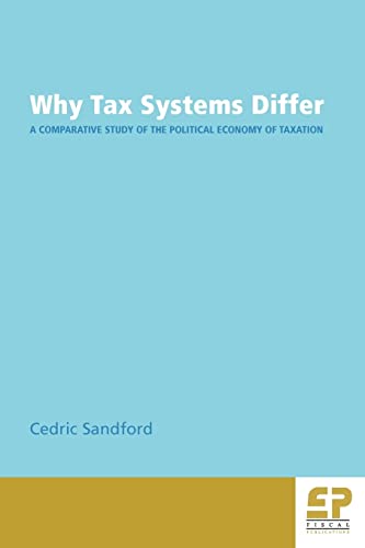 Beispielbild fr Why Tax Systems Differ: A Comparative Study of the Political Economy of Taxation zum Verkauf von WorldofBooks