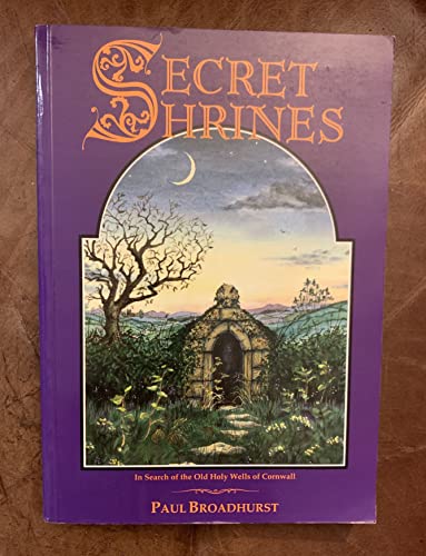 Beispielbild fr Secret Shrines: In Search of the Old Holy Wells of Cornwall zum Verkauf von Better World Books Ltd