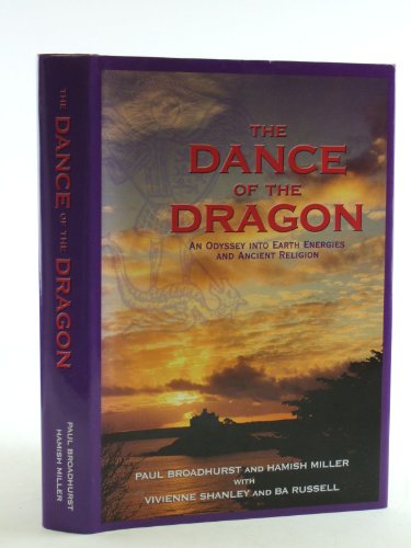 The Dance of the Dragon: An Odyssey into Earth Energies and Ancient Religion (9780951518342) by Paul Broadhurst; Hamish Miller; Vivienne Shanley; Ba Russell