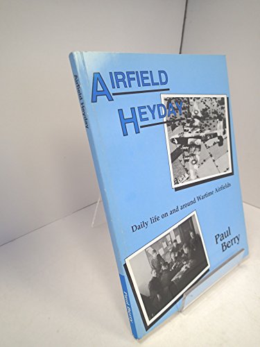 Airfield Heyday (9780951525708) by Paul Berry