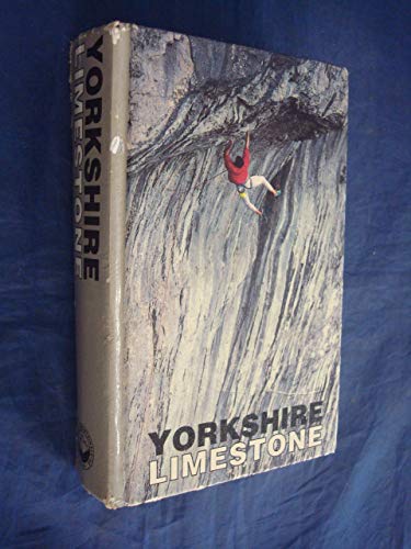 Stock image for Yorkshire Limestone: A Rock Climbers Guide for sale by Bookmans