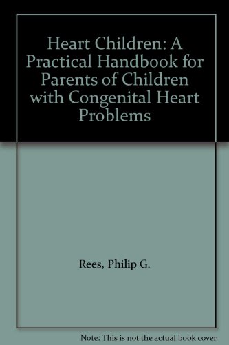 Stock image for Heart Children: A Practical Handbook for Parents of Children with Congenital Heart Problems for sale by Reuseabook