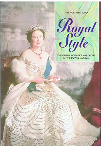 Imagen de archivo de Royal Style: Queen Mother's Wardrobe at the Bowes Museum a la venta por WorldofBooks