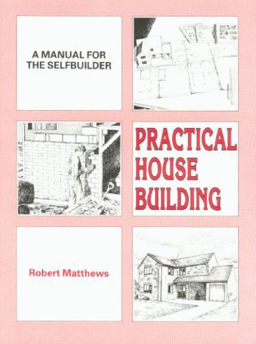 Stock image for Practical House Building: A Manual for the Self-builder for sale by WorldofBooks