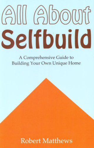 Imagen de archivo de All About Selfbuild: A Comprehensive Guide to Building Your Own Unique Home a la venta por AwesomeBooks