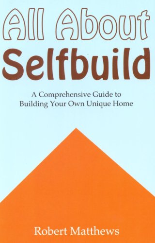 Stock image for All About Selfbuild: A Comprehensive Guide to Building Your Own Unique Home for sale by AwesomeBooks