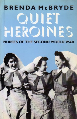 9780951530801: Quiet Heroines: Story of the Nurses of the Second World War