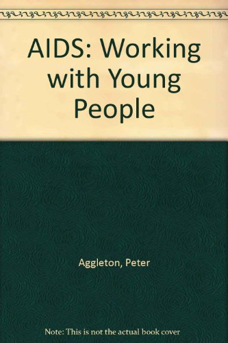 AIDS: Working with young people (9780951535189) by Peter Aggleton