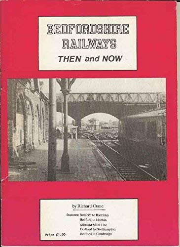 Bedfordshire Railways - Then and Now (9780951541517) by Richard Crane