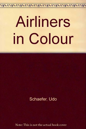 Airliners in Colour (9780951546246) by Schaefer, Udo
