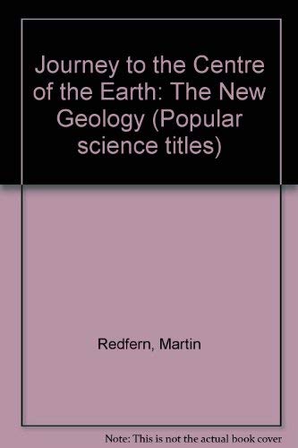 Imagen de archivo de Journey to the Centre of the Earth: The New Geology (Popular science titles) a la venta por WorldofBooks
