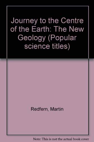 Stock image for Journey to the Centre of the Earth: The New Geology (Popular science titles) for sale by WorldofBooks