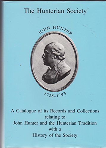 9780951571002: The Hunterian Society - A Catalogue Of Its Records And Collections Relating To John Hunter And The Hunterian Tradition With A History Of The Society