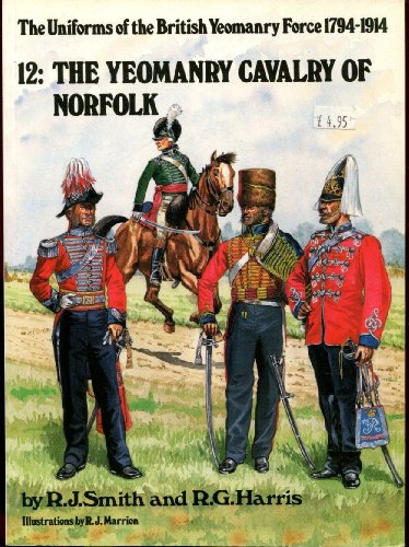 9780951571439: Uniforms of the British Yeomanry Force, 1794-1914: The Yeomanry Cavalry of Norfolk v. 12