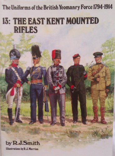 Beispielbild fr Uniforms of the British Yeomanry Force, 1794-1914: East Kent Mounted Rifles v. 13 zum Verkauf von WorldofBooks