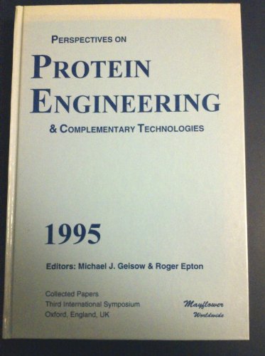 Stock image for Perspectives on Protein Engineering and Complementary Technologies 1995: Collected Papers - Third International Symposium 13-17 September 1994 in Oxford. for sale by Plurabelle Books Ltd