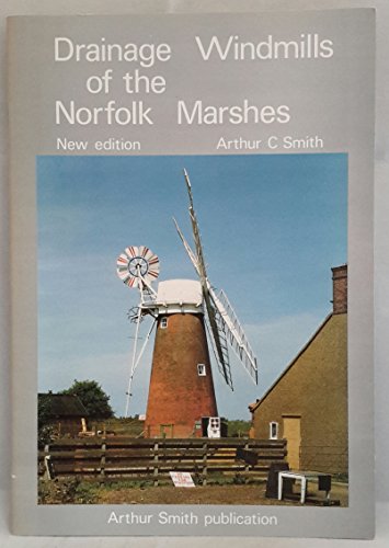 Drainage Windmills of the Norfolk Marshes (9780951576601) by Arthur Carlton Smith