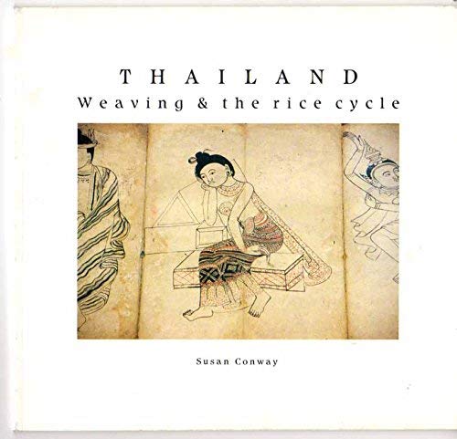 Thailand: Weaving and the Rice Cycle (9780951581209) by Susan Conway