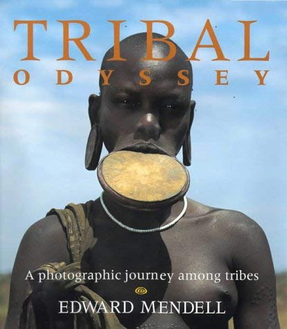 Stock image for Tribal Odyssey: A Photographic Journey Among Tribes for sale by Kell's Books